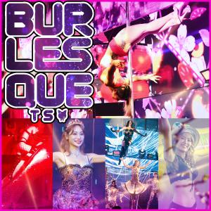 BURLESQUE TS[錦･栄]